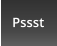 Pssst